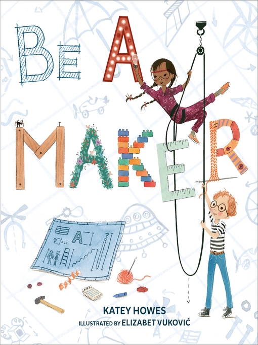 Title details for Be a Maker by Katey Howes - Available